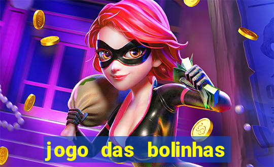 jogo das bolinhas que ganha dinheiro